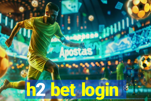 h2 bet login